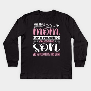 I'm A Proud Mom Of A Freaking Awesome Son Kids Long Sleeve T-Shirt